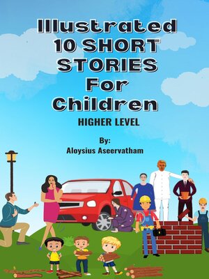 cover image of Illustrated 10 Shorts Stories for Children (Higher Level)